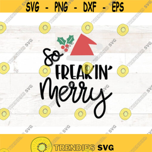 Christmas saying svg dfx jpg png So Freaking Merry Saying funny svg files for Cricut Design 384