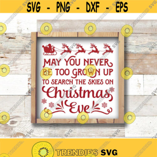 Christmas sign svg May You Never Be Too Grown Up to Search The Skies on Christmas Eve SVG reindeer svg Christmas Eve SVG Design 639