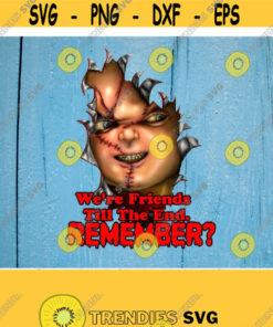 Chucky PNG Were Friends Till The End Remember Sublimation Halloween Scary Horror Instant Download Transfer Digital PNG Design 313
