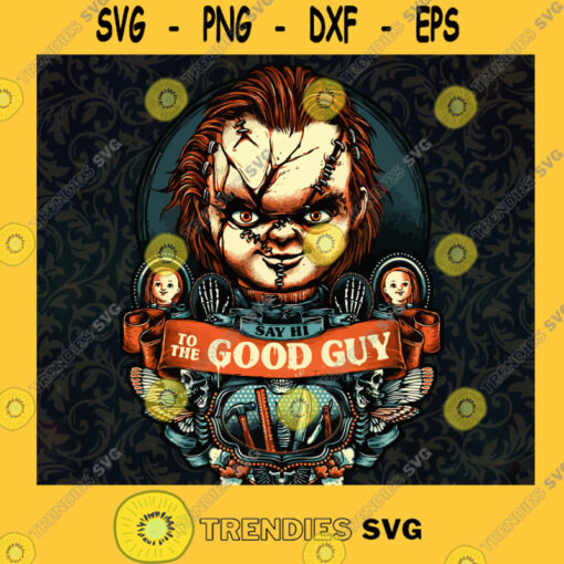 Chucky Say Hi to the Good Guy SVG Chucky Horror Movie SVG Halloween Svg Png Eps