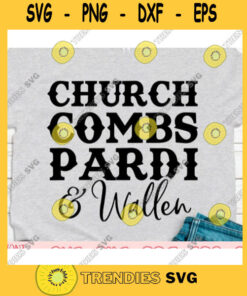 Church combs pardi and wallen svgCountry music svgCountry girl svgCountry shirt svgFarm life svgCountry roads svgRodeo svgCowboy svg