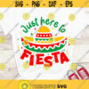 Cinco de Mayo SVG Just here to fiesta SVG Mexican Party Mexican Hat SVG