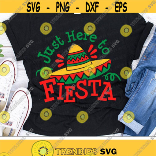 Cinco de Mayo Svg Just Here to Fiesta Svg Funny Sayings Cut Files Mexican Hat Svg Dxf Eps Png Mexico Quote Clipart Silhouette Cricut Design 1831 .jpg