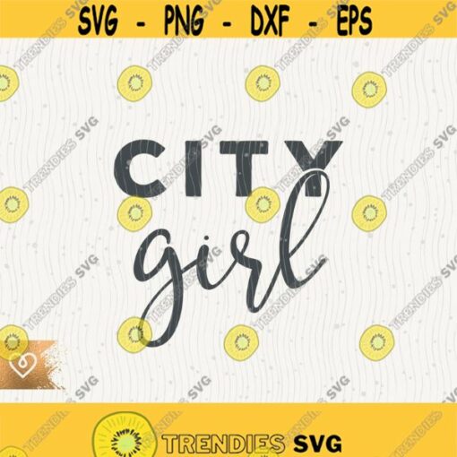 City Girl Svg Young Strong Woman Png Be Pretty Kind Svg Future Is Female Cricut Cut File Empowered Women Svg Small Town Girl Svg Girl Boss Design 385