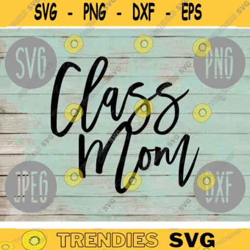 Class Mom svg png jpeg dxf cutting file Commercial Use Vinyl Cut File Gift for Her Mothers Day School Teacher Helper Aide 2176