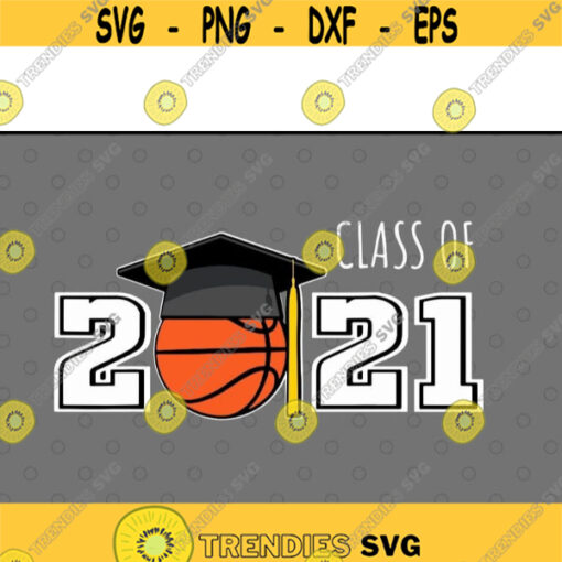 Class Of 2021 Basketball Player Senior Graduation svg files for cricutDesign 167 .jpg