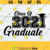Class Of 2021 Graduate Graduation svg 2021 Graduation 2021 Senior 2021 GradSenior SVG Cut File SVG Digital Download Printable Image Design 132