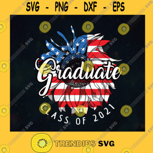 Class Of 2021 Svg Graduate 2021 Svg American Sunflower Svg American Flag Svg