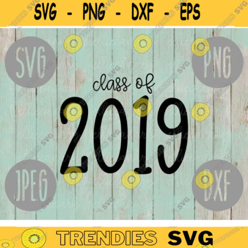 Class of 2019 svg png jpeg dxf cutting file Commercial Use SVG Back to School First Day of School Graduation 2177
