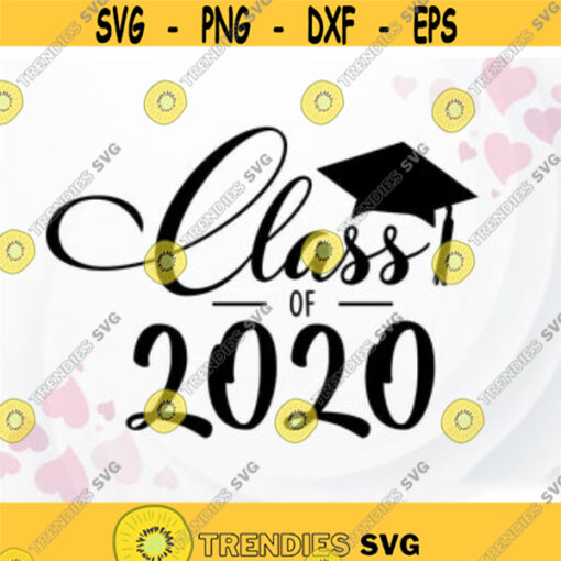 Class of 2020 SVG Graduation SVG 2020 Graduation cap svg Cricut cut file Silhouette Class of 2020 Sublimation PNG Design 395.jpg