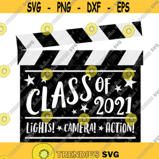 Class of 2021 Lights Camera Action Clapperboard SVG Hollywood Svg Graduation SVG Grad Svg Class of 2021 Svg School Svg Grad Svg Design 259 .jpg