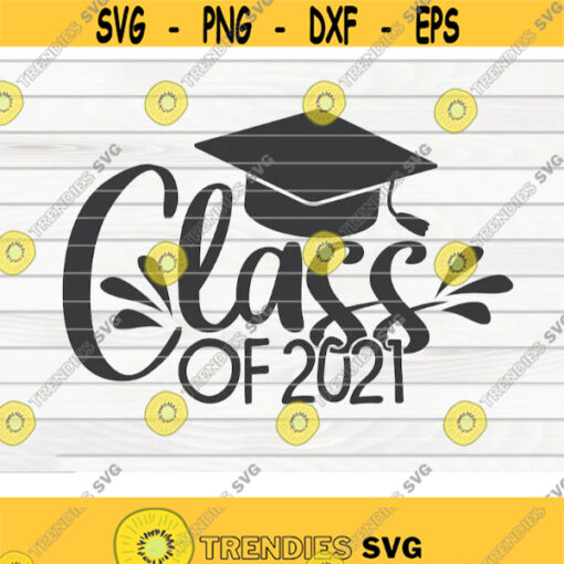 Class of 2021 SVG Graduation Quote Cut File clipart printable vector commercial use instant download Design 205