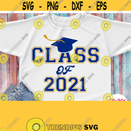 Class of 2021 Svg Graduate Senior Shirt Svg Grad Boy Girl Graduation 2021 Svg Cricut Silhouette Dxf Blue Yellow Printable Iron on Png Design 857