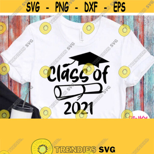 Class of 2021 Svg Graduate Senior Shirt Svg Grad Boy Girl Graduation 2021 Svg Design for Cricut Silhouette Dxf Printable Png Iron on Design 529