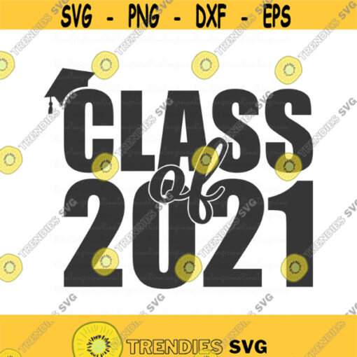 Class of 2021 svg senior 2021 svg graduation 2021 svg png dxf Cutting files Cricut Cute svg designs print for t shirt Design 564