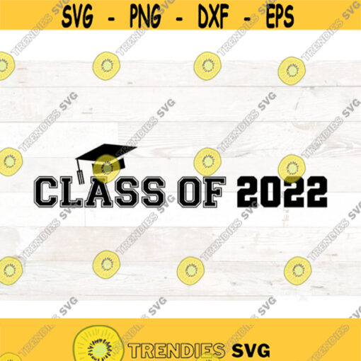 Class of 2022 Graduation Cap SVG Class of 2022 SVG Senior 2022 Cricut Silhouette svg files for cricut vinyl designs svg png dfx Design 685
