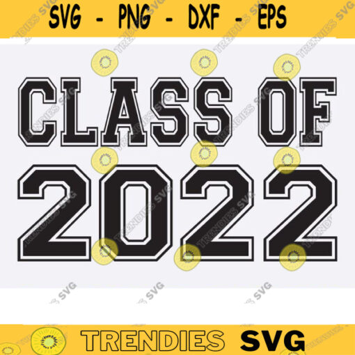 Class of 2022 SVG class of 2022 Seniors 2022 SVG png Graduation class of 2022 svg png first day of school jersey font Back to School copy