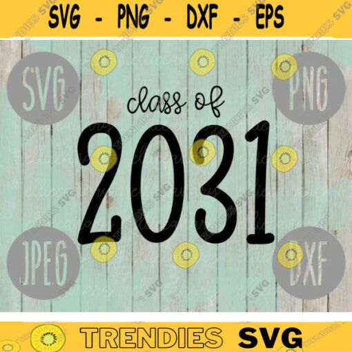 Class of 2031 svg png jpeg dxf cutting file Commercial Use SVG Back to School First Day of School Graduation 1176