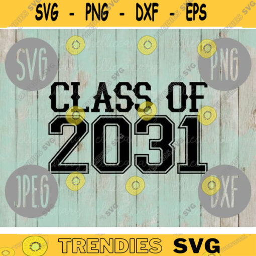Class of 2031 svg png jpeg dxf cutting file Commercial Use SVG Back to School First Day of School Graduation 406