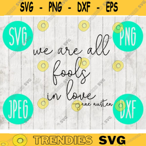 Classic Literature svg png jpeg dxf Jane Austen We are all fools in love Silhouette Cricut cutting file Commercial Use SVG 829