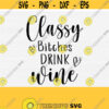 Classy Bitches Drink Wine Svg Files for Cricut Handdrawn Heart Svg Svg Files for Tshirt Cup Mug Mask Instant Download Vector Clipart Design 511