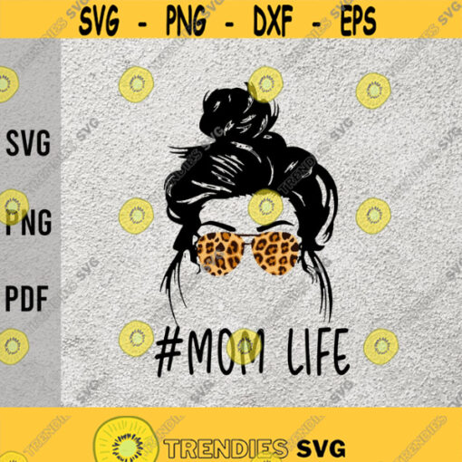 Classy Mom Life svgLeopard Pattern Shades svgMessy Bun svgBossy Messy BunMomlife svgMothers dayDigital DownloadPrintSublimation Design 253