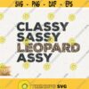 Classy Sassy Leopard Assy Svg Cheer Leggings Png Leopard Print Cut File For Cricut Instant Download Sassy Classy Leopard Svg T Shirt Design Design 102