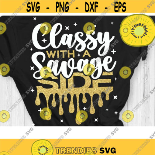 Classy with a Savage Side Svg Girl Boss Svg Classy Hood Svg Cut File Svg Dxf Eps Png Design 814 .jpg