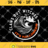 Claws Out Witches Its Halloween Hocus Pocus Sanderson Sisters Svg Hocus Pocus Svg Halloween Svg