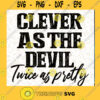 Clever as the Devil Twice as Pretty PNG DIGITAL DOWNLOAD for sublimation or screens Cutting Files Vectore Clip Art Download Instant