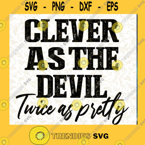 Clever as the Devil Twice as Pretty PNG DIGITAL DOWNLOAD for sublimation or screens Cutting Files Vectore Clip Art Download Instant