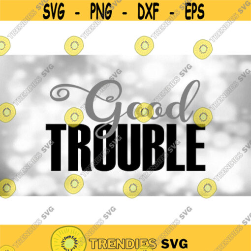 Clipart fo Causes Black Bold Word with Gray Script Word Overlay Spelling Good Trouble from Quote by John Lewis Digital Download SVGPNG Design 864