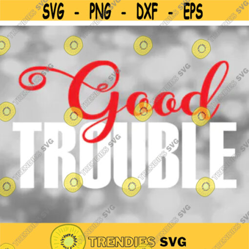 Clipart fo Causes White Bold Word with Red Script Word Overlay Spelling Good Trouble from Quote by John Lewis Digital Download SVGPNG Design 367