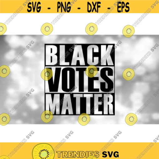 Clipart for Causes Black Votes Matter Phrase in Bold Black NWA Style Like Straight Outta Compton Format Digital Download SVG PNG Design 408