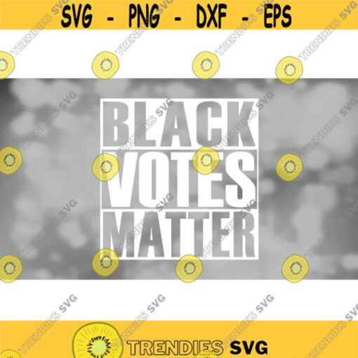 Clipart for Causes Black Votes Matter Phrase in Bold White NWA Style Like Straight Outta Compton Format Digital Download SVG PNG Design 407