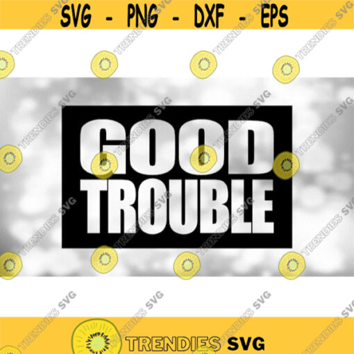 Clipart for Causes Good Trouble Words by John Lewis in Bold Type Style Cutout of Black Rectangle Print Cut Digital Download SVG PNG Design 651