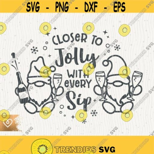 Closer to Jolly With Every Sip Svg Funny Chrismas Santa Claus Png Prosecco Gnome Cut File for Cricut Drinking Champagne Xmas Png Gnomies Design 539