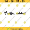 Coffee Addict Hand Lettered Decal Files cut files for cricut svg png dxf Design 450