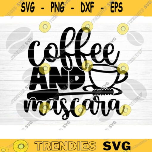 Coffee And Mascara SVG Cut File Coffee Svg Bundle Love Coffee Svg Coffee Mug Svg Sarcastic Coffee Quote Svg Silhouette Cricut Design 863 copy