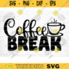 Coffee Break SVG Cut File Coffee Svg Bundle Love Coffee Svg Coffee Mug Svg Sarcastic Coffee Quote Svg Silhouette Cricut Design 916 copy