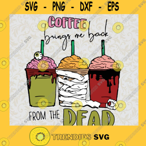 Coffee Brings Me Back From The Dead halloween Svg Png Eps