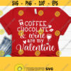 Coffee Chocolate and Wine Are My Valentine Svg Valentine Svg Valentines Svg Valentines Day Svg Funny Mom Svg Valentine Shirt Svg Design 793
