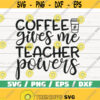 Coffee Gives Me Teacher Powers SVG Cut File Cricut Commercial use Silhouette DXF file Teacher Shirt School SVG Teacher Life Design 902
