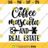 Coffee Mascara And Real Estate Svg Png Eps Pdf Files Real Estate Saying Realtor Svg Realtor Svg Files Real Estate Agent Design 379