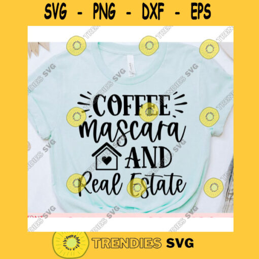 Coffee Mascara and Real Estate svgReal Estate Agent svgReal estate quote svgReal estate saying svgReal estate svg for cricut