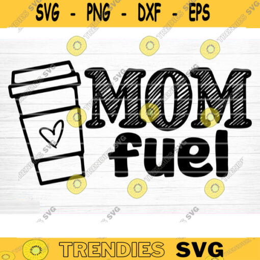 Coffee Mom Fuel Svg File Coffee Mom Fuel Vector Printable Clipart Funny Mom Quote Svg Mama Saying Mama Sign Mom Gift Svg Decal Cricut Design 929 copy