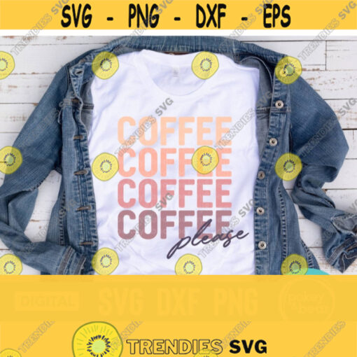 Coffee Please Svg Coffee Svg for Shirts Coffee Png Coffee Vector Coffee Quote Svg Coffee Mug Svg Coffee Cut File Coffee Shirt Svg Design 17