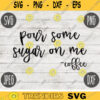 Coffee SVG Pour Some Sugar on Me Pun svg png jpeg dxf Commercial Use Vinyl Cut File Home Sign Decor Funny Cute 592