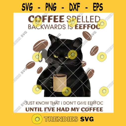 Coffee Spelled Backward I Dont Give Eeffoc Until Ive Had Coffee Cat Holdin Cafe Cup