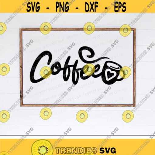 Coffee Svg Coffee Cut Files Coffee Mug Svg Coffee Quote Svg Dxf Eps Png Farmhouse Sign Svg Coffee Lover Clipart Silhouette Cricut Design 2836 .jpg
